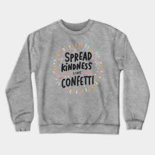 Spread Kindness Like Confetti Crewneck Sweatshirt